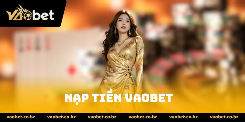 nạp tiền Vaobet