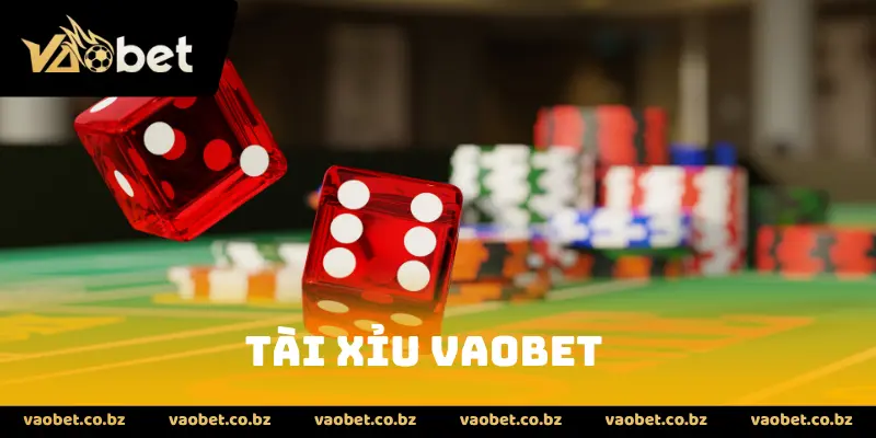 Tài Xỉu Vaobet